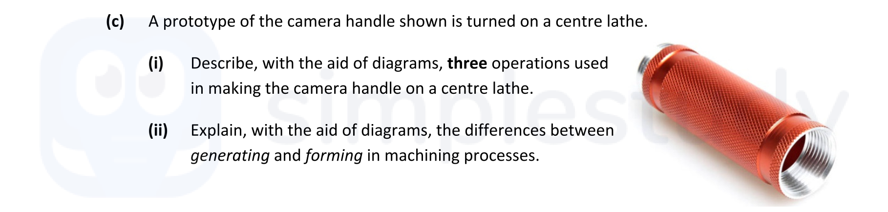 A-prototype-of-the-camera-handle-shown-is-turned-on-a-centre-lathe-Leaving Cert Engineering-Question c-2020.png