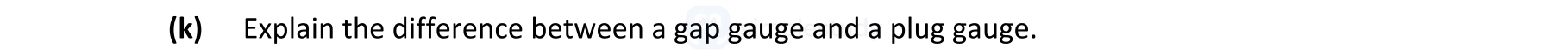 Explain-the-difference-between-a-gap-gauge-and-a-plug-gauge.--Leaving Cert Engineering-Question k-2017.png