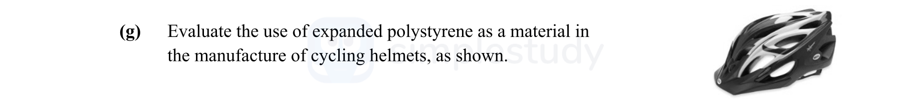 Evaluate-the-use-of-expanded-polystyrene-as-a-material-in-the-manufacture-of-cycling-helmets,-as-shown.-Leaving Cert Engineering-Question 2-2016.png