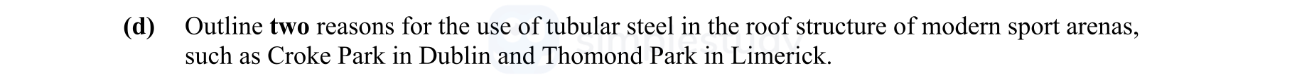 Outline-two-reasons-for-the-use-of-tubular-steel-in-the-roof-structure-of-modern-sport-arenas,-such-as-Croke-Park-in-Dublin-and-Thomond-Park-in-Limerick.-Leaving Cert Engineering-Question d-2014.png