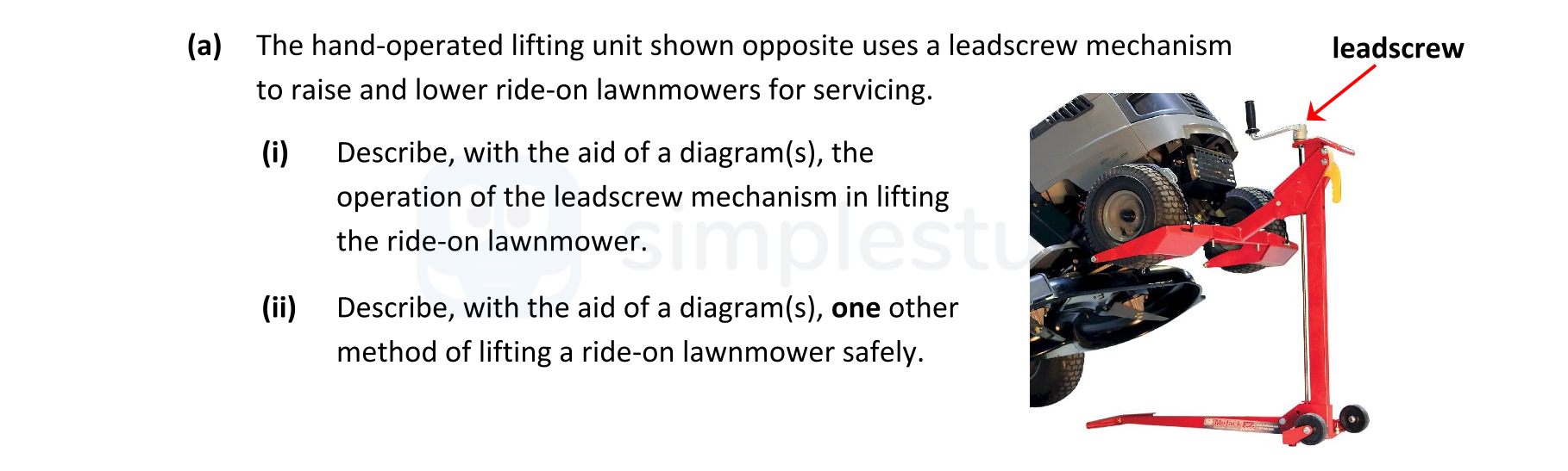The-hand-operated-lifting-unit-shown-opposite-uses-a-leadscrew-mechanism-to-raise-and-lower-ride-on-lawnmowers-for-servicing-Leaving Cert Engineering-Question a-2021.png