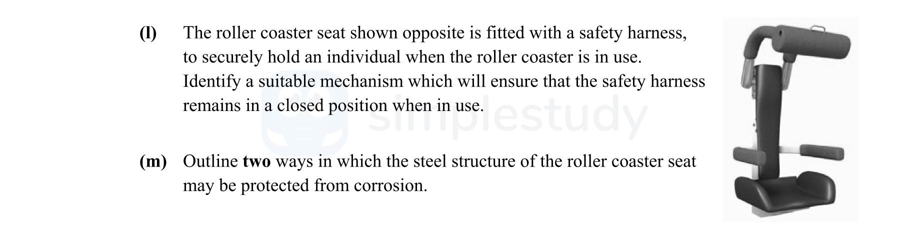 The-roller-coaster-seat-shown-opposite-is-fitted-with-a-safety-harness,-to-securely-hold-an-individual-when-the-roller-coaster-is-in-use-Leaving Cert Engineering-Question i-2015.png