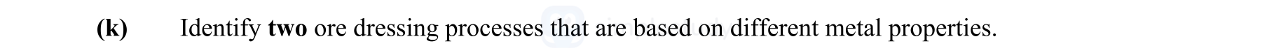 Identify-two-ore-dressing-processes-that-are-based-on-different-metal-properties.-Leaving Cert Engineering-Question k-2007.png