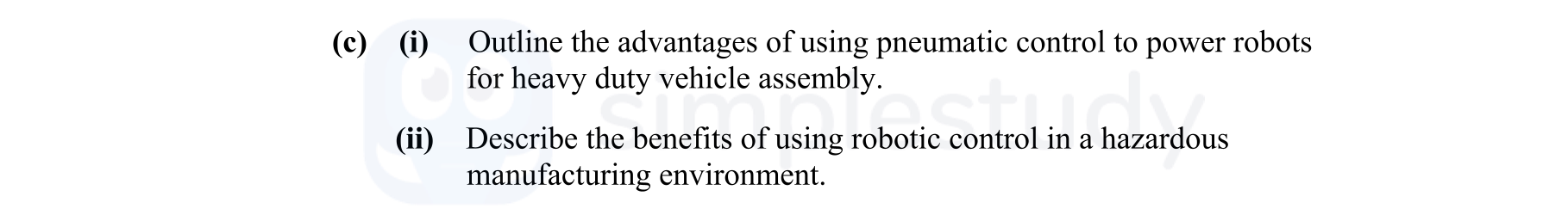 Outline-the-advantages-of-using-pneumatic-control-to-power-robots-for-heavy-duty-vehicle-assembly-Leaving Cert Engineering-Question c-2009.png