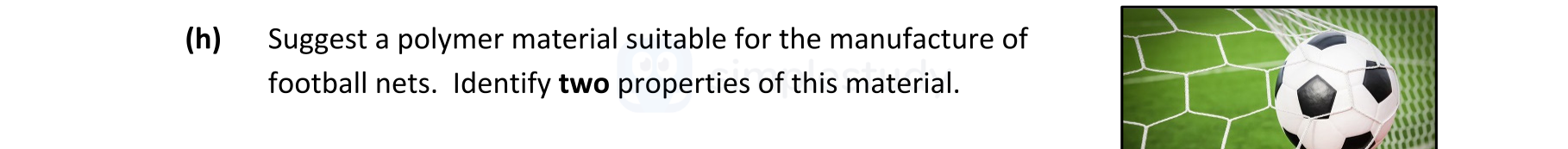 Suggest-a-polymer-material-suitable-for-the-manufacture-of-football-nets-Leaving Cert Engineering-Question h-2020.png