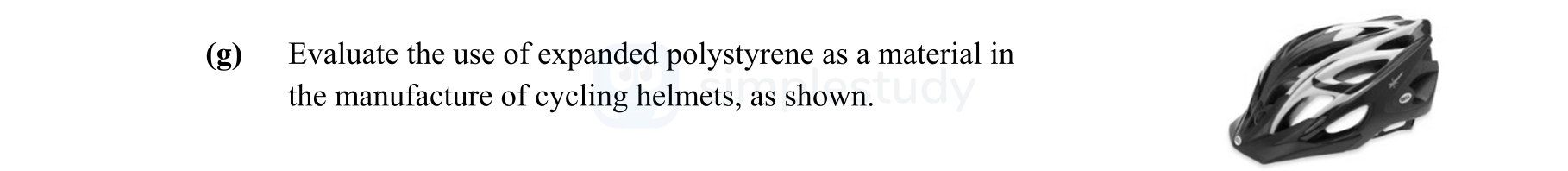 Evaluate-the-use-of-expanded-polystyrene-as-a-material-in-the-manufacture-of-cycling-helmets,-as-shown.-Leaving Cert Engineering-Question 2(a)-2016.png
