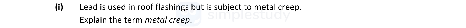 Lead-is-used-in-roof-flashings-but-is-subject-to-metal-creep-Leaving Cert Engineering-Question (i)-2018.png