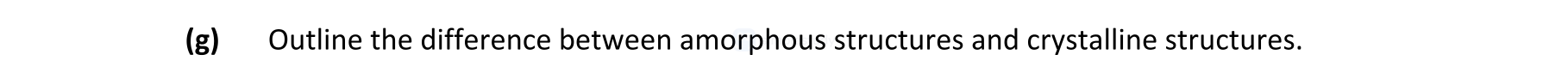 Outline-the-difference-between-amorphous-structures-and-crystalline-structures.-Leaving Cert Engineering-Question 6(a)-2020.png
