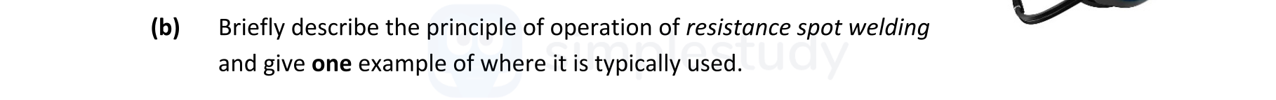 Briefly-describe-the-principle-of-operation-of-resistance-spot-welding-and-give-one-example-of-where-it-is-typically-used.-Leaving Cert Engineering-Question b-2021.png