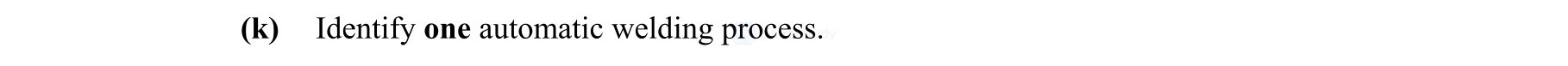 Identify-one-automatic-welding-process.-Leaving Cert Engineering-Question k-2015.png