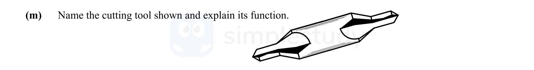 Name-the-cutting-tool-shown-and-explain-its-function-Leaving Cert Engineering-Question m-2011.png