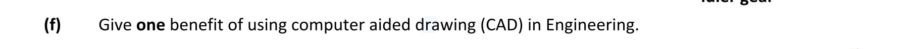 Give-one-benefit-of-using-computer-aided-drawing-(CAD)-in-engineering.-Leaving Cert Engineering-Question f-2022.png