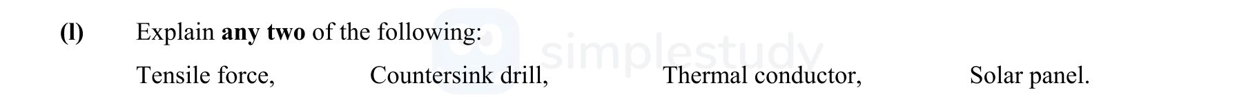 Explain-any-two-of-the-following:-Tensile-force,-Countersink-drill,-Thermal-conductor,-Solar-panel.-Leaving Cert Engineering-Question 1-2016.png