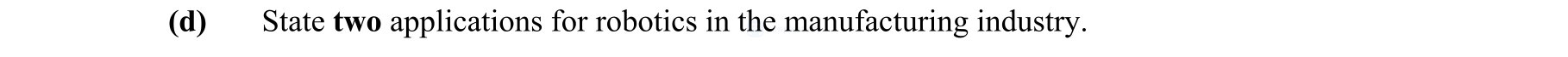 State-two-applications-for-robotics-in-the-manufacturing-industry.-Leaving Cert Engineering-Question d-2015.png