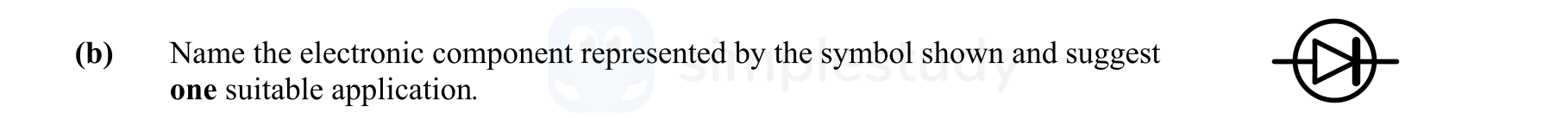Name-the-electronic-component-represented-by-the-symbol-shown-and-suggest-one-suitable-application-Leaving Cert Engineering-Question b-2012.png