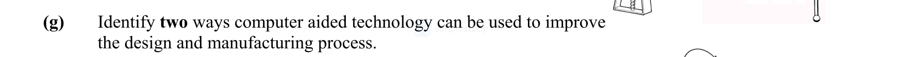 Identify-two-ways-computer-aided-technology-can-be-used-to-improve-the-design-and-manufacturing-processes.-Leaving Cert Engineering-Question g-2010.png