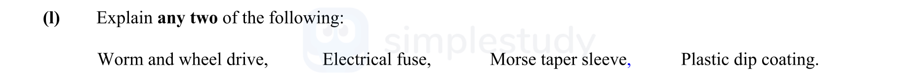 Explain-any-two-of-the-following:-Worm-and-wheel-drive,-Electrical-fuse,-Morse-taper-sleeve,-Plastic-dip-coating.-Leaving Cert Engineering-Question 1-2010.png