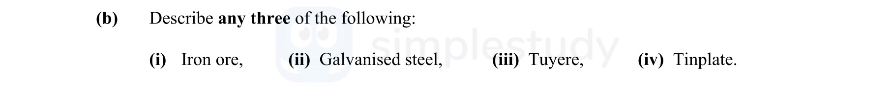 Describe-any-three-of-the-following:--(i)-Iron-ore,-(ii)-Galvanised-steel,-(iii)-Tuyere,-(iv)-Tinplate.-Leaving Cert Engineering-Question b-2014.png