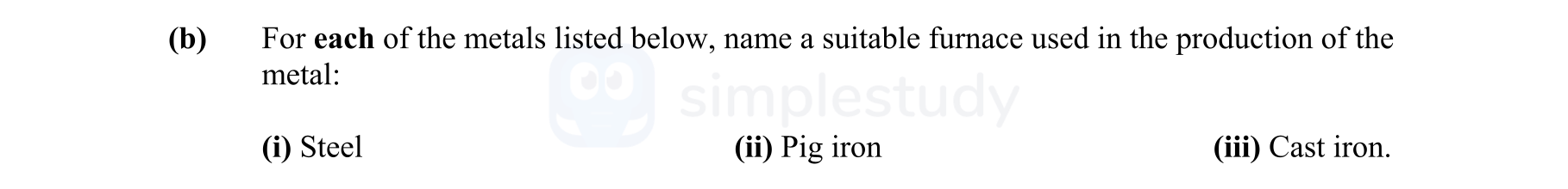 For-each-of-the-metals-listed-below,-name-a-suitable-furnace-used-in-the-production-of-the-metal:--(i)-Steel--(ii)-Pig-iron--(iii)-Cast-iron.-Leaving Cert Engineering-Question b-2016.png