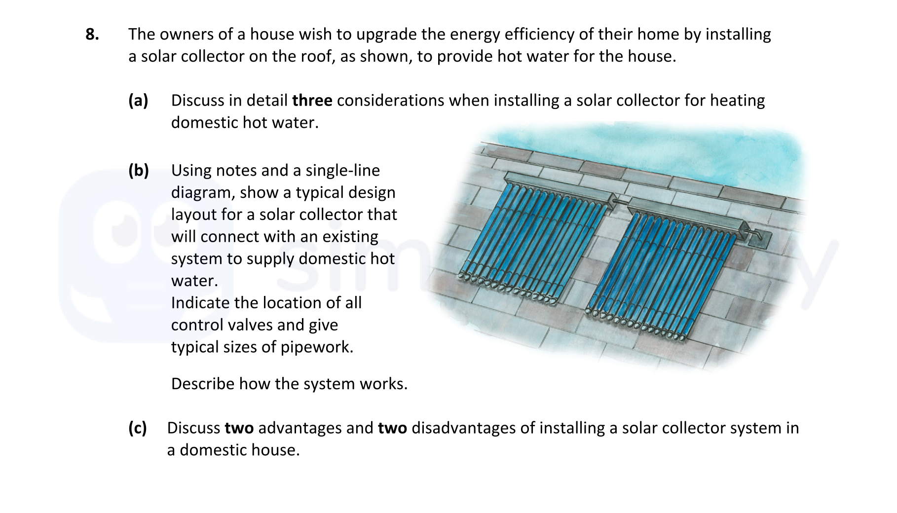 The-owners-of-a-house-wish-to-upgrade-the-energy-efficiency-of-their-home-by-installing-a-solar-collector-on-the-roof,-as-shown,-to-provide-hot-water-for-the-house-Leaving Cert Construction Studies-Question 8-2022.png