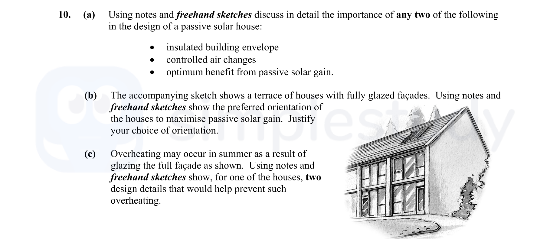 10.-(a)-Using-notes-and-freehand-sketches-discuss-in-detail-the-importance-of-any-two-of-the-following-in-the-design-of-a-passive-solar-house:--•-insulated-building-envelope-•-controlled-air-changes-•-optimum-benefit-from-passive-solar-gain-Leaving Cert Construction Studies-Question 10-2009.png