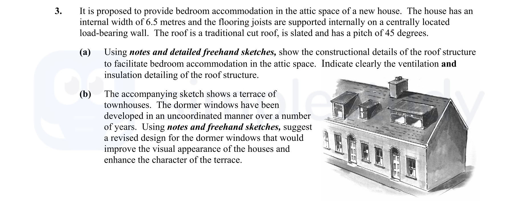 It-is-proposed-to-provide-bedroom-accommodation-in-the-attic-space-of-a-new-house-Leaving Cert Construction Studies-Question 3-2006.png