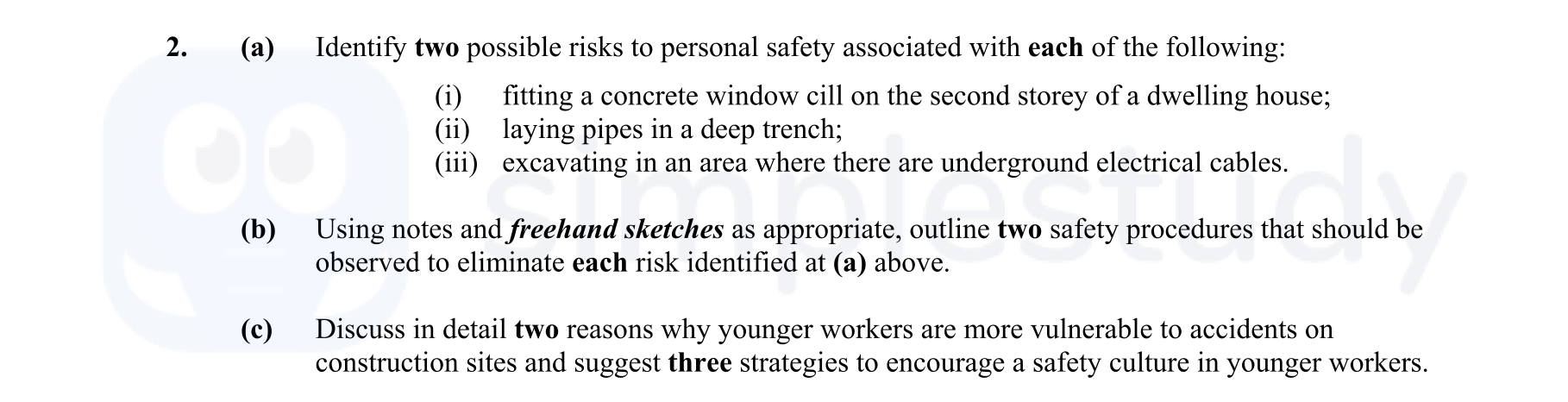 Identify-two-possible-risks-to-personal-safety-associated-with-each-of-the-following:--(i)-fitting-a-concrete-window-cill-on-the-second-storey-of-a-dwelling-house;-(ii)-laying-pipes-in-a-deep-trench;-(iii)-excavating-in-an-area-where-there-are-underground-electrical-cables-Leaving Cert Construction Studies-Question 2-2008.png