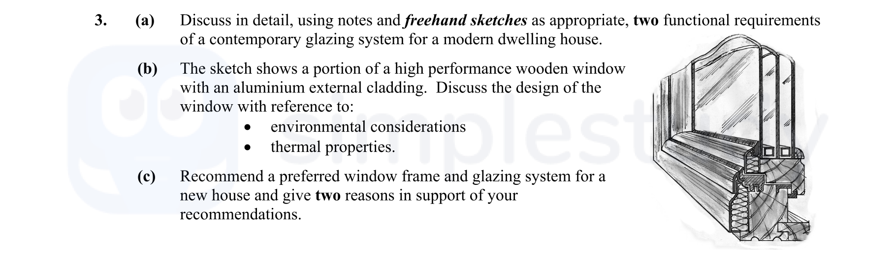 Discuss-in-detail,-using-notes-and-freehand-sketches-as-appropriate,-two-functional-requirements-of-a-contemporary-glazing-system-for-a-modern-dwelling-house-Leaving Cert Construction Studies-Question 3-2009.png