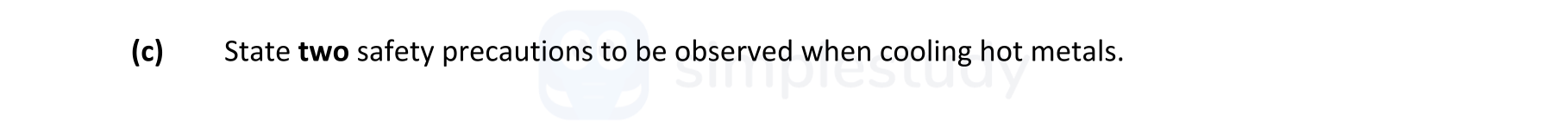 State-two-safety-precautions-to-be-observed-when-cooling-hot-metals.-Leaving Cert Engineering-Question (c)-2019.png