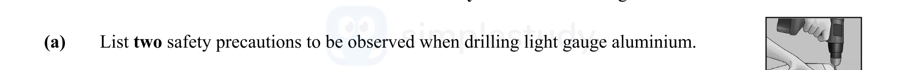 List-two-safety-precautions-to-be-observed-when-drilling-light-gauge-aluminum.-Leaving Cert Engineering-Question a-2016.png