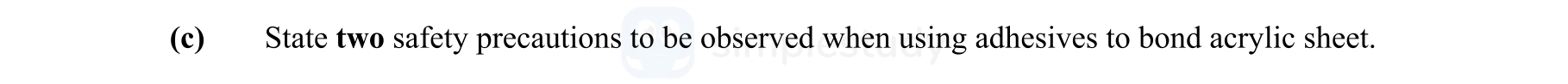 State-two-safety-precautions-to-be-observed-when-using-adhesives-to-bond-acrylic-sheet.-Leaving Cert Engineering-Question (e)-2014.png