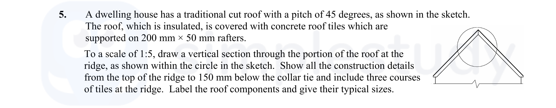 A-dwelling-house-has-a-traditional-cut-roof-with-a-pitch-of-45-degrees,-as-shown-in-the-sketch-Leaving Cert Construction Studies-Question 5-2009.png