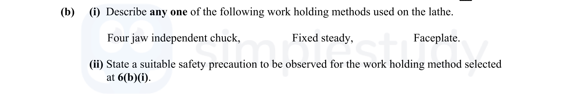 Describe-any-one-of-the-following-work-holding-methods-used-on-the-lathe-Leaving Cert Engineering-Question b-2009.png