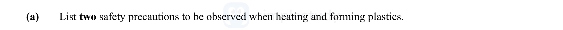 List-two-safety-precautions-to-be-observed-when-heating-and-forming-plastics.-Leaving Cert Engineering-Question a-2008.png
