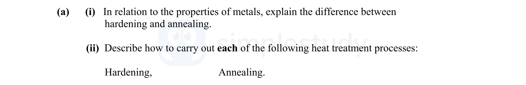 In-relation-to-the-properties-of-metals,-explain-the-difference-between-hardening-and-annealing-Leaving Cert Engineering-Question a-2016.png