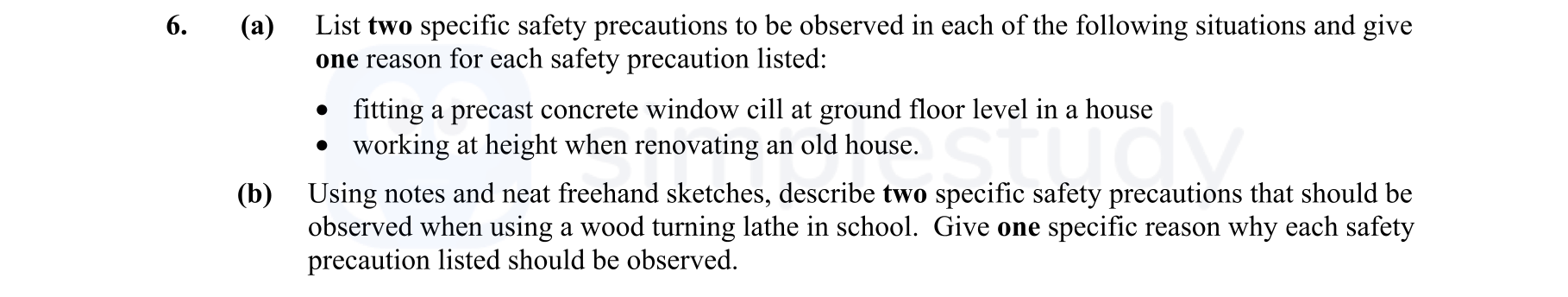 List-two-specific-safety-precautions-to-be-observed-in-each-of-the-following-situations-and-give-one-reason-for-each-safety-precaution-listed:----fitting-a-precast-concrete-window-cill-at-ground-floor-level-in-a-house---working-at-height-when-renovating-an-old-house-Leaving Cert Construction Studies-Question 6-2011.png