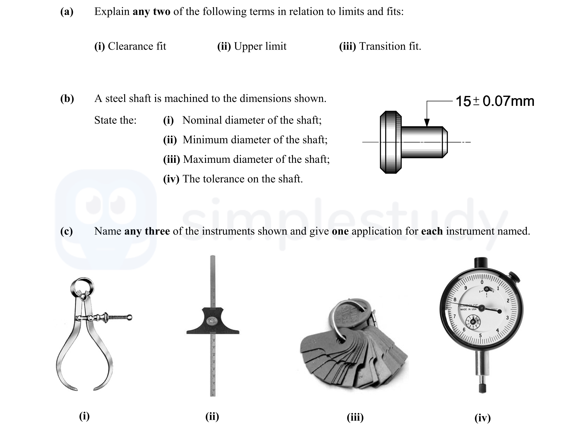 Explain-any-two-of-the-following-terms-in-relation-to-limits-and-fits:--(i)-Clearance-fit--(ii)-Upper-limit--(iii)-Transition-fit--(b)-A-steel-shaft-is-machined-to-the-dimensions-shown-Leaving Cert Engineering-Question Question 1-2016.png