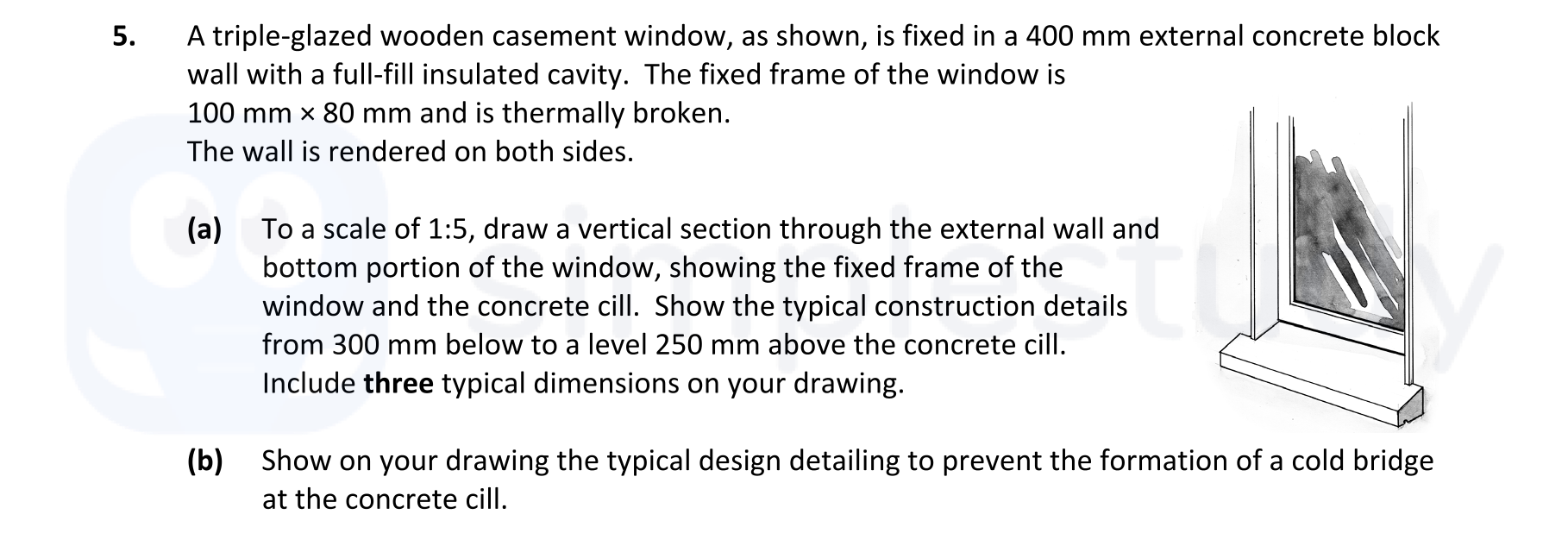 A-triple-glazed-wooden-casement-window,-as-shown,-is-fixed-in-a-400-mm-external-concrete-block-wall-with-a-full-fill-insulated-cavity-Leaving Cert Construction Studies-Question 5-2017.png