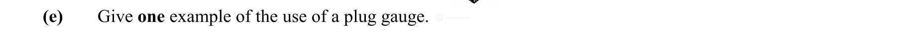 Give-one-example-of-the-use-of-a-plug-gauge.-Leaving Cert Engineering-Question e-2009.png