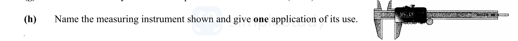 Name-the-measuring-instrument-shown-and-give-one-application-of-its-use-Leaving Cert Engineering-Question b-2008.png
