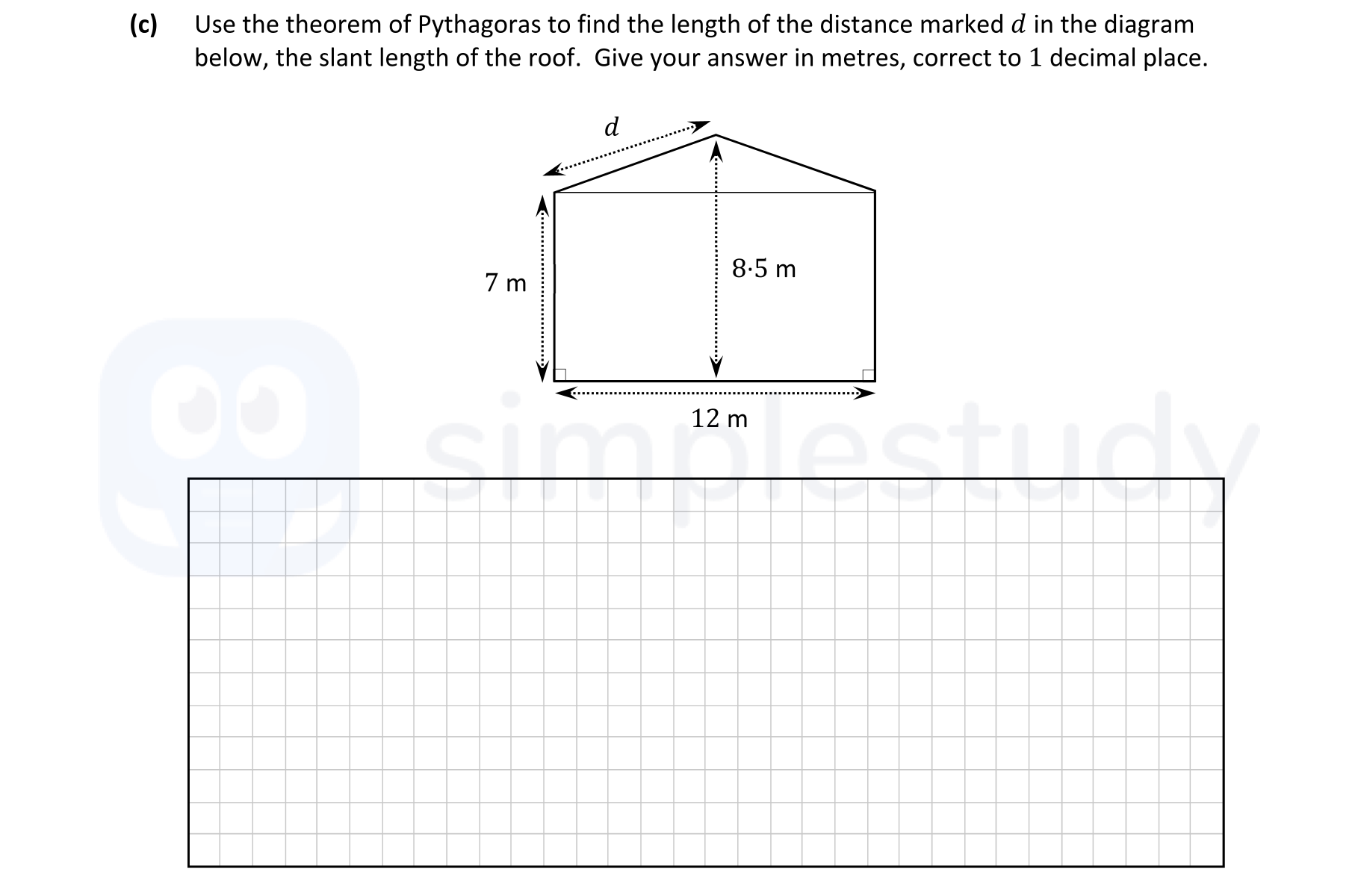 Use-the-theorem-of-Pythagoras-to-find-the-length-of-the-distance-marked-d-in-the-diagram-below,-the-slant-length-of-the-roof-Leaving Cert Mathematics-Question 9(c)-2022.png