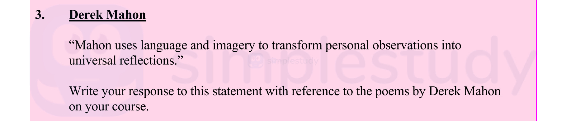 Derek-Mahon--"Mahon-uses-language-and-imagery-to-transform-personal-observations-into-universal-reflections."--Write-your-response-to-this-statement-with-reference-to-the-poems-by-Derek-Mahon-on-your-course.-Leaving Cert English-Question 3-2013.png