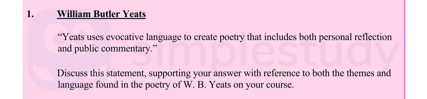 “Yeats-uses-evocative-language-to-create-poetry-that-includes-both-personal-reflection-and-public-commentary.”--Discuss-this-statement,-supporting-your-answer-with-reference-to-both-the-themes-and-language-found-in-the-poetry-of-W-Leaving Cert English-Question 1-2014.png