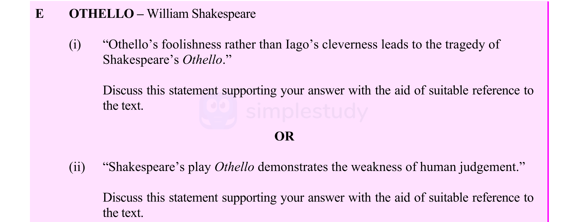 “Othello’s-foolishness-rather-than-Iago’s-cleverness-leads-to-the-tragedy-of-Shakespeare’s-Othello.”--Discuss-this-statement-supporting-your-answer-with-the-aid-of-suitable-reference-to-the-text.-Leaving Cert English-Question E (i)-2008.png