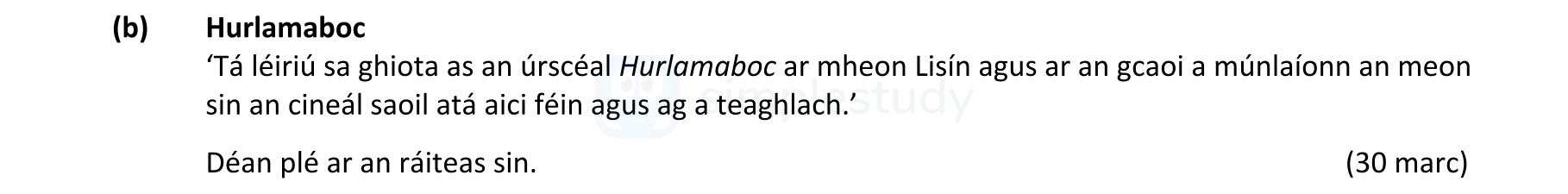 Hurlamaboc--"Tá-léiríg-ga-ghoan-as-an-úrscéal-Hurlamaboc-ar-mheon-Lísín-agus-ar-an-gcaoí-a-múnlaíonn-an-meon-sin-an-cineál-saol-atá-aici-féin-agus-a-teaghlach."--Déana-plé-ar-an-áiteas-sin.-Leaving Cert Irish-Question b-2022.png