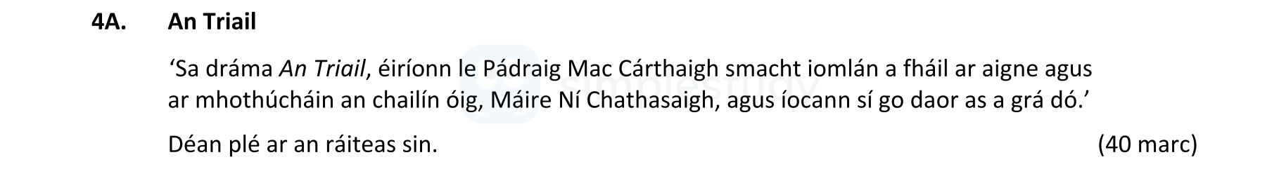 ‘Sa-dráma-An-Trial,-éirionn-le-Pádraig-Mac-Cárthaigh-smacht-iomlán-a-fháil-ar-aigne-agus-ar-mhothúchán-an-chainníg-óg,-Máire-Ní-Chathasaigh,-agus-iocann-sí-go-daor-as-a-grá-dó.’--Déan-plé-ar-an-ráiteas-sin.-Leaving Cert Irish-Question 4A-2022.png