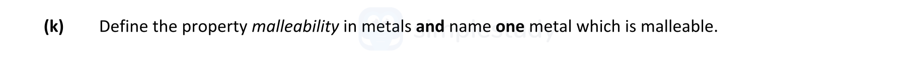 Define-the-property-malleability-in-metals-and-name-one-metal-which-is-malleable.-Leaving Cert Engineering-Question k-2022.png
