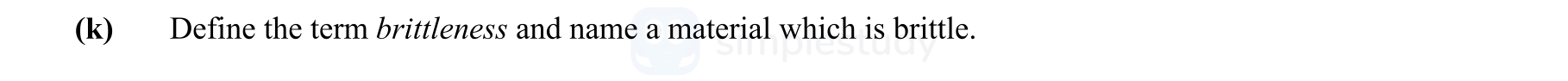 Define-the-term-brittleness-and-name-a-material-which-is-brittle.-Leaving Cert Engineering-Question k-2015.png