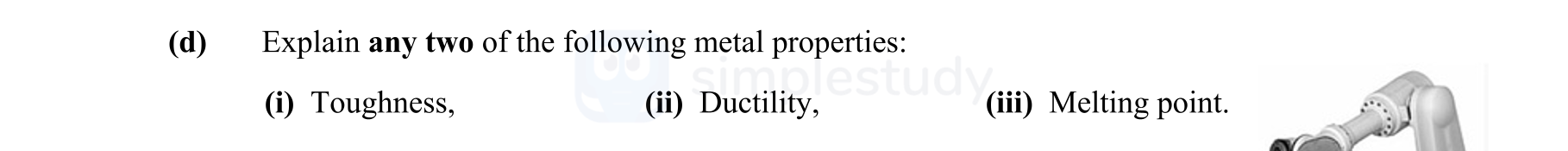 Explain-any-two-of-the-following-metal-properties:-(i)-Toughness,-(ii)-Ductility,-(iii)-Melting-point.-Leaving Cert Engineering-Question d-2012.png