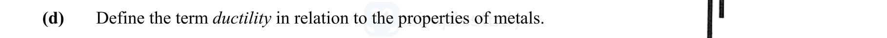 Define-the-term-ductility-in-relation-to-the-properties-of-metals.-Leaving Cert Engineering-Question d-2010.png